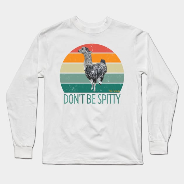 Don't Be Spitty Long Sleeve T-Shirt by The Farm.ily